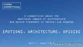 Open Call: Emotions, Architecture, Opioids - ArchDaily