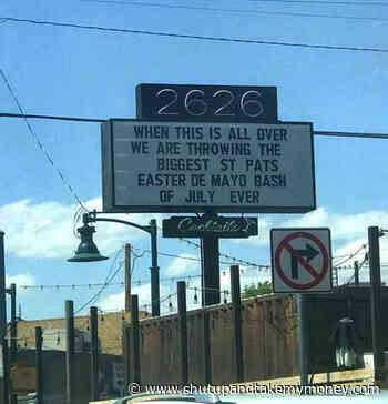 When This Is Over We Are Throwing The Biggest St Pats Easter De Mayo Bash Of July Ever Sign