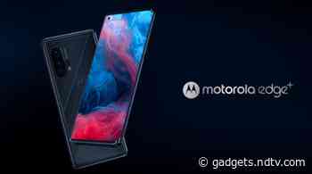 Motorola Edge+ Price, Specifications, Promotional Video Leaked Hours Before Official Launch