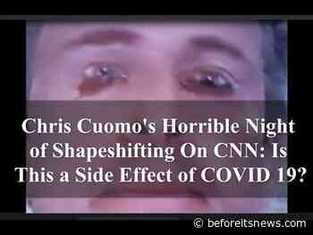 Chris Cuomo’s Horrible Night of Shapeshifting on CNN: Is This a Side Effect of Having the Coronavirus?