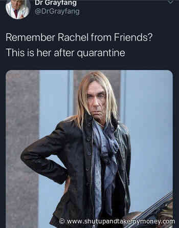 Remember Rachel From Friends? This Is Her After Quarantine – Iggy Pop Meme