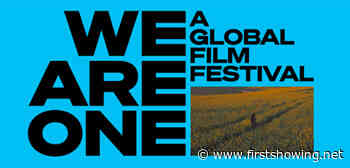 Multiple Fests Announce 'We Are One: A Global Film Festival' in May