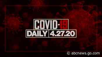 WATCH:  Coronavirus daily update: April 27, 2020