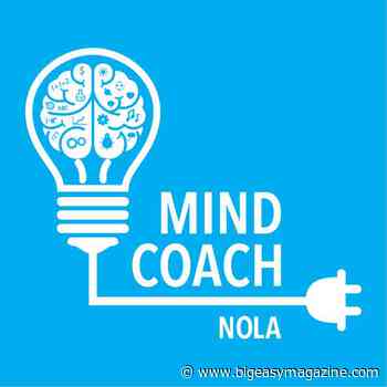 Mind Coach NOLA Creates Opportunity During This Time ADHD Coaching is Expanding to New Levels - Big Easy Magazine