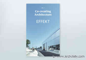 Co-creating Architecture no. 2 – Effekt - ArchDaily