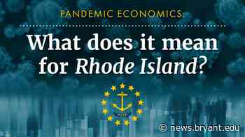 Bryant University, Rhode Island Foundation partner for virtual panel series, “Pandemic Economics: What does it mean for Rhode Island?” - Bryant University