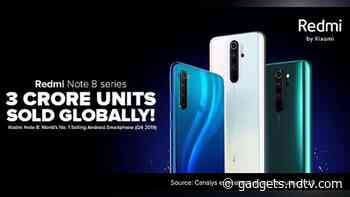 Redmi Note 8, Redmi Note 8 Pro Sail Past 30 Million-Unit Sales Globally, Xiaomi India Chief Reveals