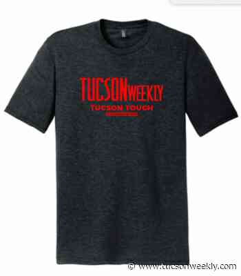 Look Snazzy Through the Pandemic in a Limited Edition Tucson Weekly T-Shirt!