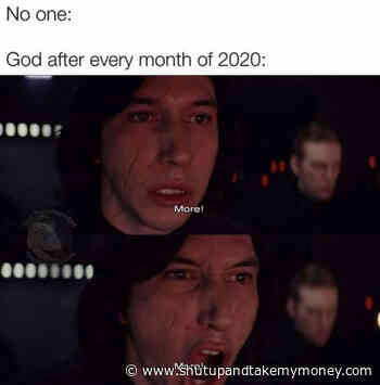 No One God After Every Month Of 2020 More – Meme
