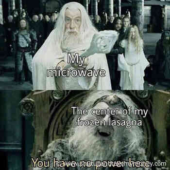My Microwave You Have No Power Here – Meme