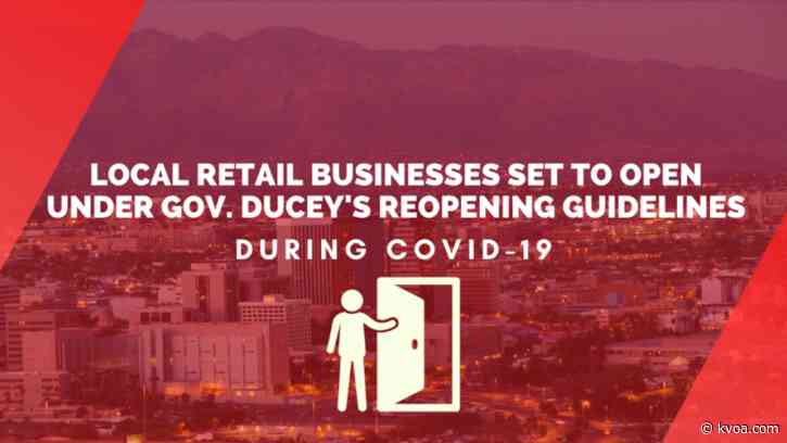 Local businesses set to open under Gov. Ducey’s reopening guidelines