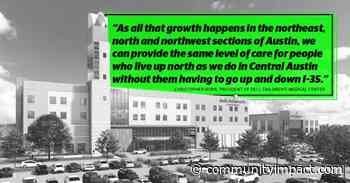 Why did Dell Children's Medical Center choose Northwest Austin for its newest pediatric hospital? - Community Impact Newspaper