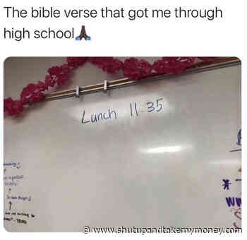 The Bible Verse That Got Me Through High School Lunch 11:35 – Meme