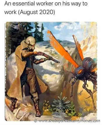 An Essential Worker On His Way To Work August 2020 – Meme