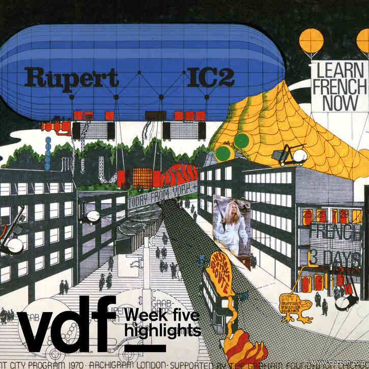 This week's VDF highlights include Archigram, Faye Toogood, Ben van Berkel and an exclusive piano performance by Rosey Chan