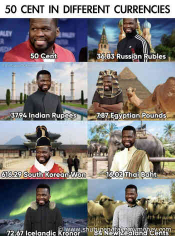 50 Cent In Different Currencies – Meme