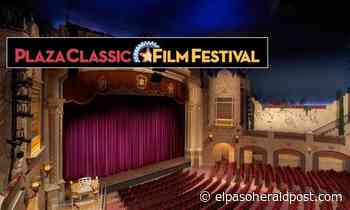 Plaza Classic Film Festival returns this summer with 'Drive In' movies, social distancing, digital streaming - El Paso Herald-Post