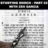 Studying the book of Enoch Part 22 with Zen Garcia