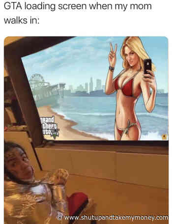 GTA Loading Screen When My Mom Walks In – Meme