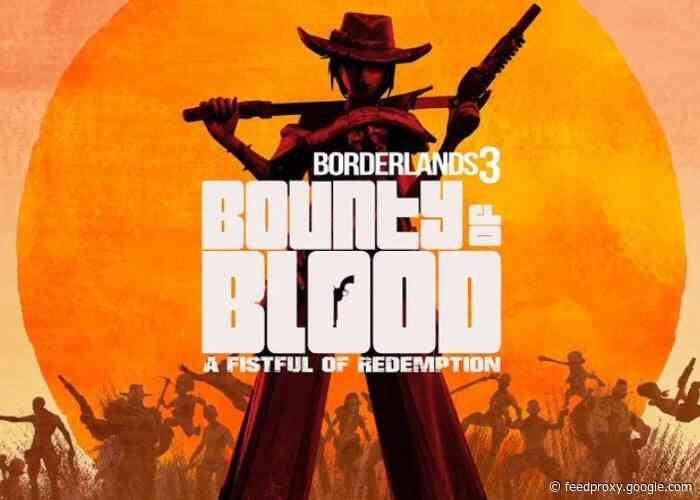 Borderlands 3 new DLC  Bounty of Blood: A Fistful of Redemption arrives June 25th