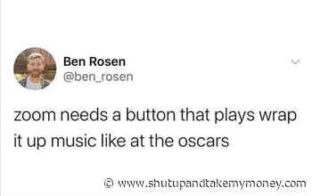 Zoom Needs A Button That Plays Wrap It Up Music Like At The Oscars – Meme