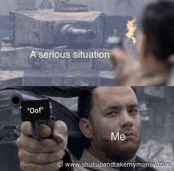 A Serious Situation Oof Me – Meme