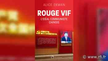 Livre international - «Rouge vif, l'idéal communiste chinois», par Alice Ekman - RFI