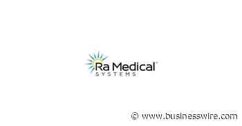 Ra Medical Systems Announces Closing of $10.0 Million Public Offering - Business Wire