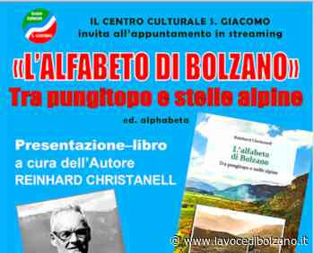 «L'Alfabeto di Bolzano» oggi in streaming: incontro con Reinhard Christanell su Youtube e Facebook - La Voce di Bolzano