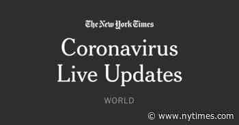 Coronavirus Pandemic: Live World News Updates - The New York Times