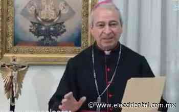 Envía mensaje Obispo de San Juan de los Lagos a católicos del país - El Occidental
