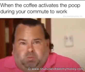 When The Coffee Activates The Poop During Your Commute To Work – Big Ed Meme