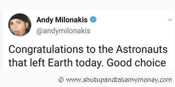 Congratulations To The Astronauts That Left Earth Today Good Choice – Tweet