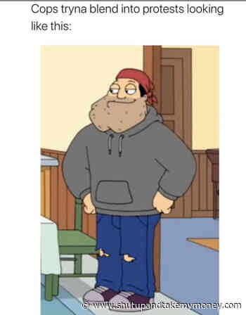 Cops Tryna Blend Into Protests Looking Like This – Meme