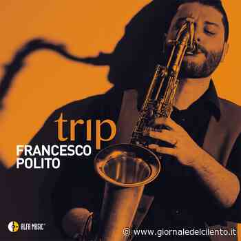 Sala Consilina: Trip, l'album di debutto di Francesco Polito - Giornale del Cilento - Giornale del Cilento
