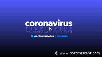 Live at 3:15 p.m.: Coronavirus Five in Five news roundup for June 3, 2020 - Post-Crescent