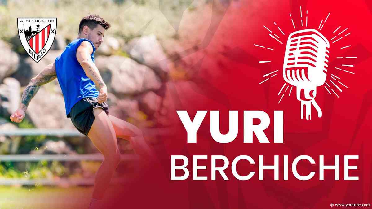 🎙️ Yuri Berchiche | Declaraciones | Adierazpenak
