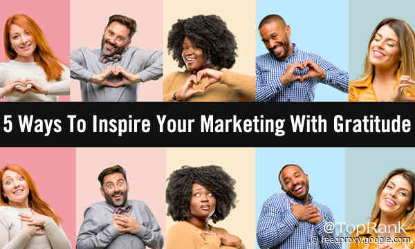 5 Ways To Inspire Your Marketing With Gratitude
