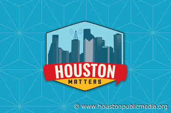 Thursday’s Houston Matters: HPD’s African American Community Liaison (June 4, 2020) - Houston Public Media