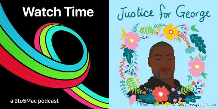 9to5Mac Watch Time 24: A conversation on race with Ish ShaBazz (In memory of George Floyd)