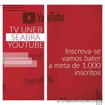 Campus XXIII comunica lançamento da TV UNEB – Seabra, no YouTube - chapada notícias