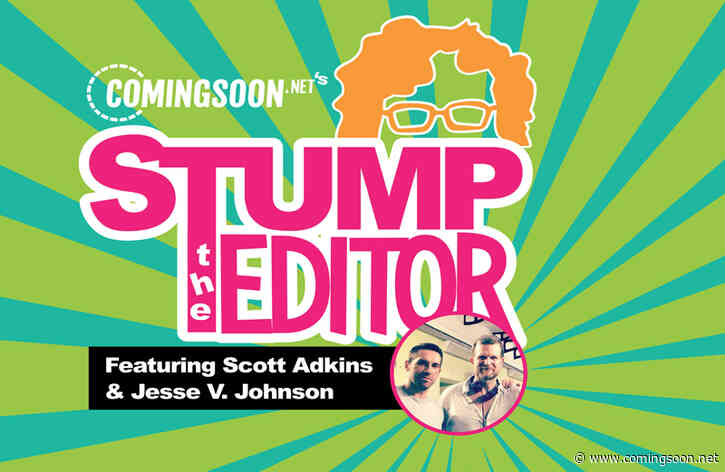 Stump the Editor Episode 2: Scott Adkins & Jesse V. Johnson!