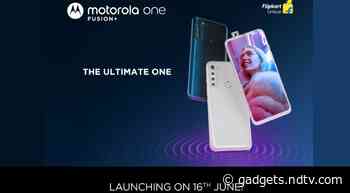 Motorola One Fusion+ Launching in India on June 16, Flipkart Availability Teased
