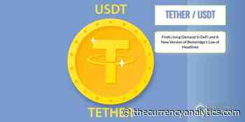 Tether (USDT) Finds rising Demand in DeFi and A New Version of Betteridge’s Law of Headlines - The Cryptocurrency Analytics