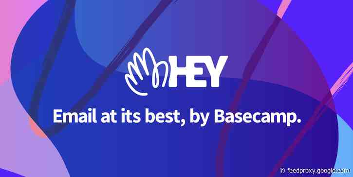Basecamp releases Hey, the hosted email service for neat freaks like us