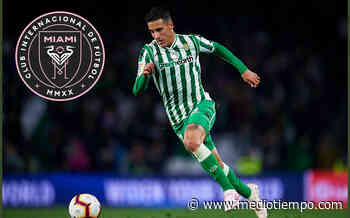 ¡Bomba! Jugador del Real Betis podría llegar al Inter de Miami - Mediotiempo