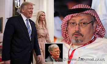 Bolton says Trump defended Saudi Crown Prince in Khashoggi murder to distract from Ivanka scandal - Daily Mail