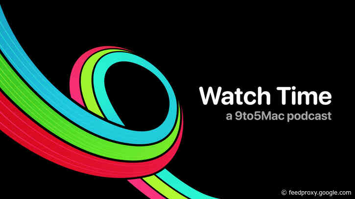 9to5Mac Watch Time 25: watchOS 7 preview, Watchcast crossover, #WWDCRun