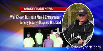 Well Known Businessman & Entrepreneur Johnny (Shorty) Maynard Has Died - Smokey Barn News