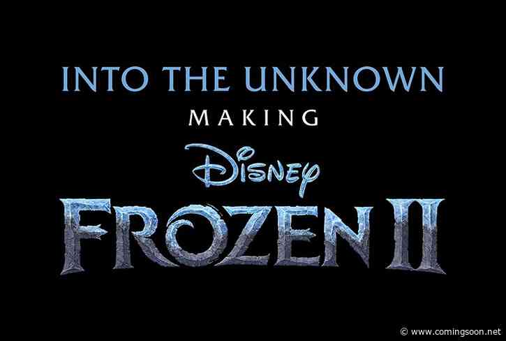 Into the Unknown: Making Frozen 2 Trailer Gives BTS Look at Animated Sequel